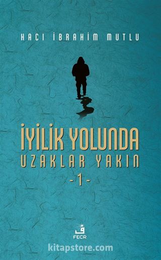 İyilik Yolunda Uzaklar Yakın 1