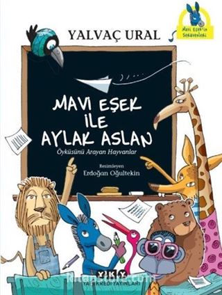 Mavi Eşek ile Aylak Aslan / Öyküsünü Arayan Hayvanlar