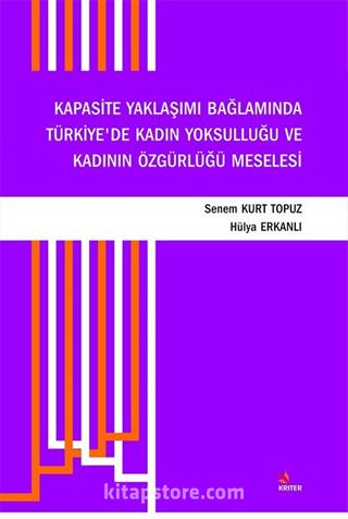 Kapasite Yaklaşımı Bağlamında Türkiye'de Kadın Yoksulluğu ve Kadının Özgürlüğü Meselesi