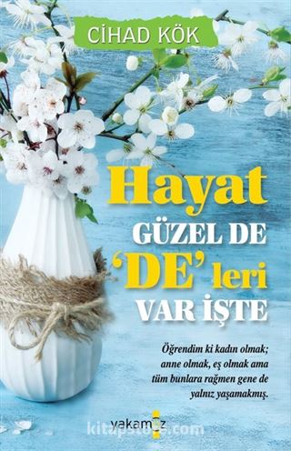 Hayat Güzel de 'De'leri Var İşte