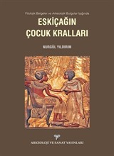 Filolojik Belgeler ve Arkeolojik Bulgular Işığında Eskiçağın Çocuk Kralları