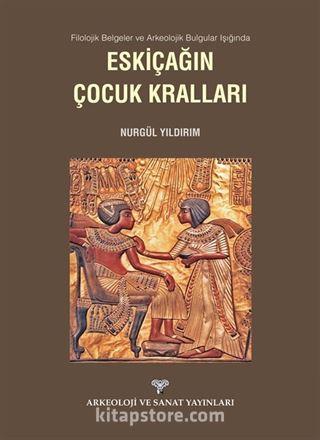 Filolojik Belgeler ve Arkeolojik Bulgular Işığında Eskiçağın Çocuk Kralları