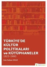 Türkiye'de Kültür Politikaları ve Kütüphaneler 1923-1980