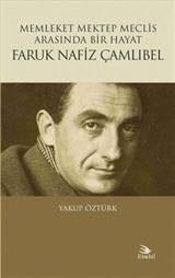 Memleket Mektep Meclis Arasında Bir Hayat Faruk Nafiz Çamlıbel