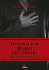 Osmanlı'nın Manevi Sultanları