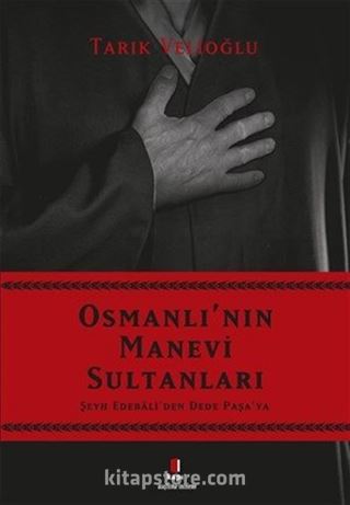 Osmanlı'nın Manevi Sultanları