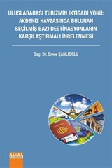 Uluslararası Turizmin İktisadi Yönü: Akdeniz Havzasında Bulunan Seçilmiş Bazı Destinasyonların Karşılaştırmalı İncelenmesi