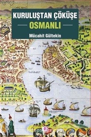 Kuruluştan Çöküşe Osmanlı