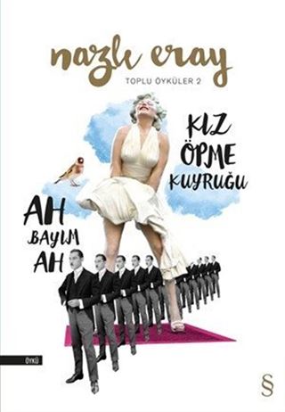 Ah Bayım Ah Kız Öpme Kuyruğu Toplu Öyküler 2