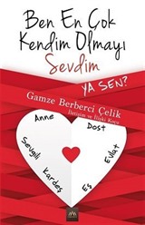 Ben En Çok Kendim Olmayı Sevdim Ya Sen?