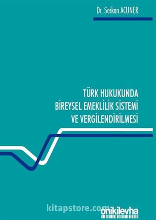 Türk Hukukunda Bireysel Emeklilik Sistemi ve Vergilendirilmesi