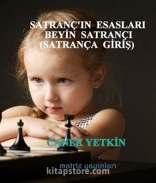 Satranç'ın Esasları - Beyin Satrançı (Satrança Giriş)