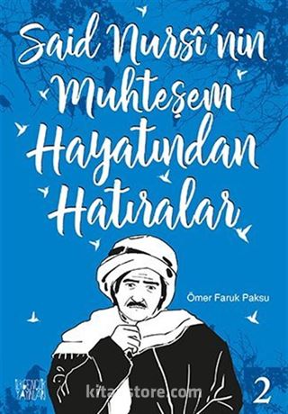 Said Nursi'nin Muhteşem Hayatından Hatıralar 2