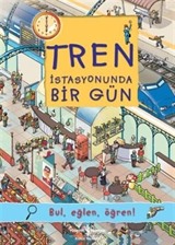 Tren İstasyonunda Bir Gün / Bul, Eğlen, Öğren!