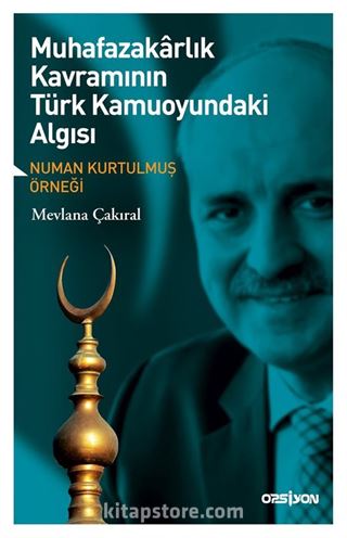 Muhafazakarlık Kavramının Türk Kamuoyundaki Algısı