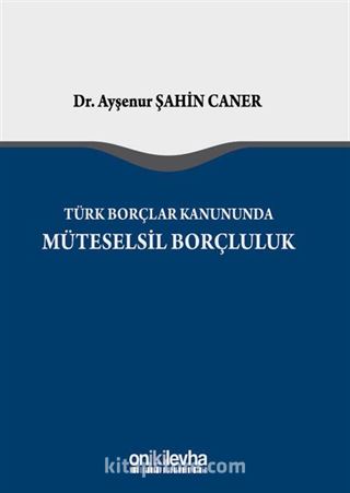 Türk Borçlar Kanunu'nda Müteselsil Borçluluk