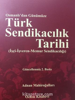 Osmanlı'dan Günümüze Türk Sendikacılık Tarihi