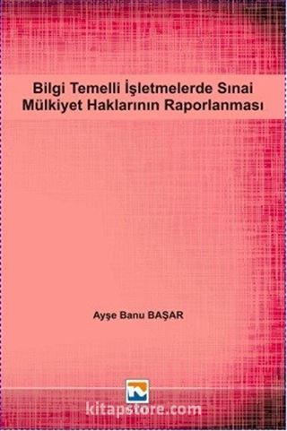 Bilgi Temelli İşletmelerde Sınai Mülkiyet Haklarının Raporlanması