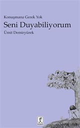 Konuşmana Gerek Yok Seni Duyabiliyorum