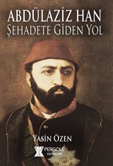 Abdülaziz Han Şehadete Giden Yol