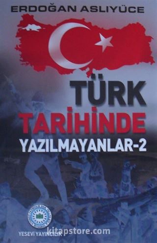 Türk Tarihinde Yazılmayanlar 2