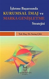 İşletme Başarısında Kurumsal İmaj ve Marka Genişletme Stratejisi