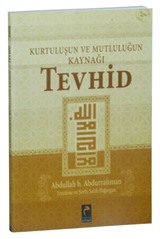 Kurtuluşun ve Mutluluğun Kaynağı Tevhid