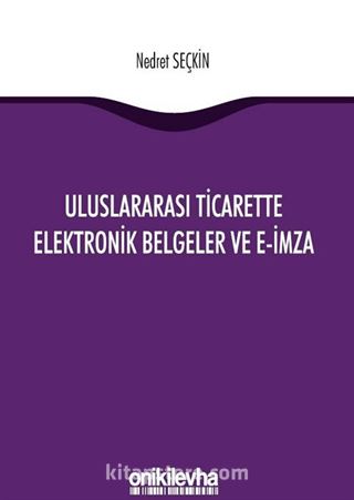 Uluslararası Ticarette Elektronik Belgeler ve E-İmza