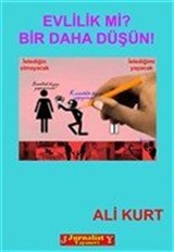 Evlilik mi? Bir Daha Düşün!