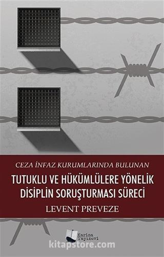 Ceza İnfaz Kurumlarında Bulunan Tutuklu ve Hükümlülere Yönelik Disiplin Soruşturması Süreci