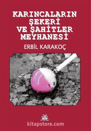 Karıncaların Şekeri ve Şahitller Meyhanesi