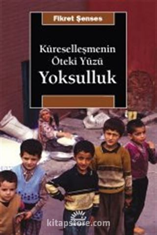 Küreselleşmenin Öteki Yüzü Yoksulluk