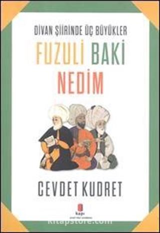 Divan Şiirinden Üç Büyükler Fuzuli Baki Nedim