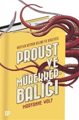 Proust Ve Mürekkep balığı:Okuyan Beynin Bilimi Ve Hikayesi