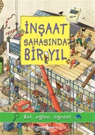 İnşaat Sahasında Bir Yıl / Bul, Eğlen, Öğren!