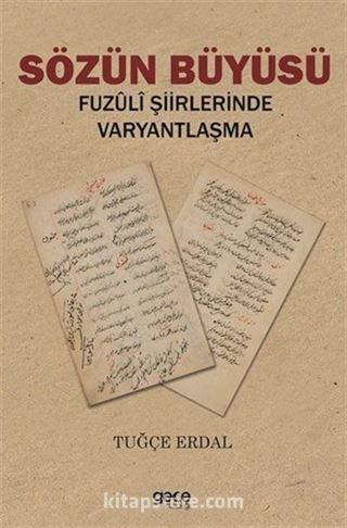 Sözün Büyüsü Fuzuli Şiirlerinde Varyantlaşma