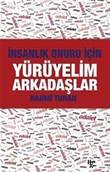 İnsanlık Onuru İçin Yürüyelim Arkadaşlar