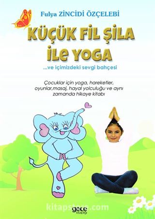 Küçük Fil Şila ile Yoga ve İçimizdeki Sevgi Bahçesi