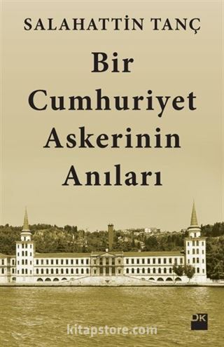 Bir Cumhuriyet Askerinin Anıları