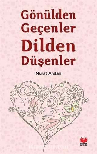 Gönülden Geçenler Dilden Düşenler