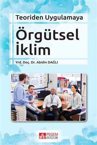 Teoriden Uygulamaya Örgütsel İklim