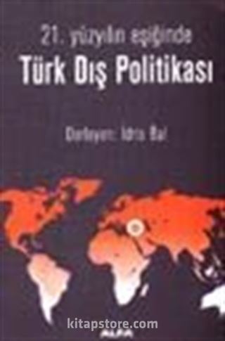 21. Yüzyılın Eşiğinde Türk Dış Politikası