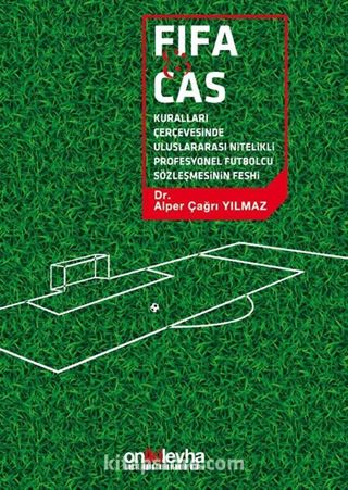 FIFA ve CAS Kuralları Çerçevesinde Uluslararası Nitelikli Futbolcu Sözleşmesinin Feshi