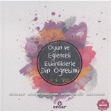 Oyun ve Eğlenceli Etkinliklerle Din Öğretimi (4-6 Yaş)