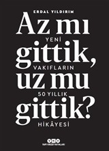 Az mı Gittik, Uz mu Gittik? Yeni Vakıfların 50 Yıllık Hikayesi