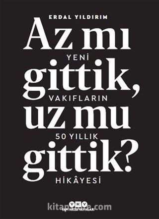 Az mı Gittik, Uz mu Gittik? Yeni Vakıfların 50 Yıllık Hikayesi