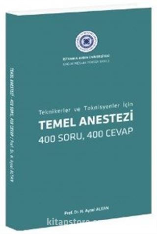 Temel Anestezi : Tekniker ve Teknisyenler İçin 400 Soru, 400 Cevap