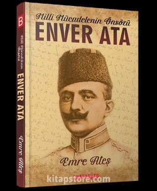 Milli Mücadelenin Önsözü Enver Ata