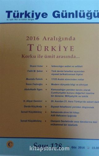 Türkiye Günlüğü Üç Aylık Fikir ve Kültür Dergisi Sayı:128 Güz 2016