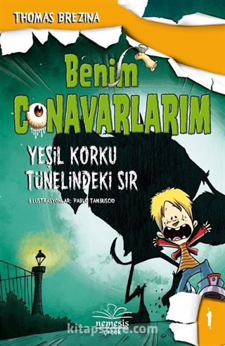 Benim Canavarlarım 1 / Yeşil Korku Tünelindeki Sır (Ciltli)